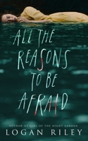 All the Reasons to be Afraid B09K1RXD1K Book Cover