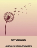 Sweet Meadow Park: A Wonderfully Uplifting Heartwarming Read B0FPD8WKYD Book Cover