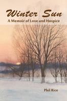 Winter Sun: A Memoir of Love and Hospice 0997169516 Book Cover