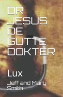 Dr Jesus de Gutte Dokter: Lux 1671685741 Book Cover