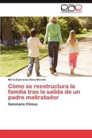 Cómo se reestructura la familia tras la salida de un padre maltratador: Seminario Clínico 3848454998 Book Cover