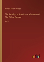 The Barnabys In America, or Adventures of The Widow Wedded: Vol. I 3385123836 Book Cover