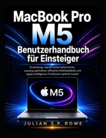MacBook Pro M5 Benutzerhandbuch für Einsteiger: Einrichtung, macOS sicher beherrschen, Leistung optimieren, effiziente Arbeitsabläufe und Apple Intelligence-Funktionen optimal nutzen (German Edition) B0HBMN7ZXS Book Cover