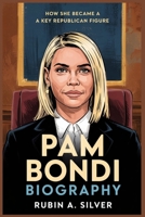 PAM BONDI BIOGRAPHY: How She Became a Key Republican Figure B0F65DX41X Book Cover