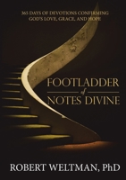 Footladder of Notes Divine: 365 Days of Devotions Confirming God's Love, Grace, and Hope 1483476685 Book Cover
