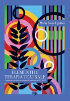 Elementi di Terapia Teatrale completato da Esperienze durante la Pandemia da Covid-19 B0BXVL7DHN Book Cover
