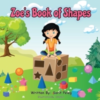 Zoe's Book Of Shapes: Zoe's hands-on and fun way of teaching kids gives parents the opportunity to play a vital role in their child's early education. 1958016136 Book Cover