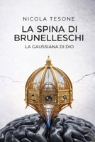 La spina di Brunelleschi: La gaussiana di Dio. (Italian Edition) B0GTF3P846 Book Cover