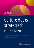 Culture Hacks strategisch einsetzen: Mit gezielter Irritation zur gewünschten Unternehmenskultur 366262933X Book Cover