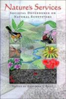 Nature's Services: Societal Dependence On Natural Ecosystems 1559634766 Book Cover