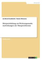 Mietpreisbildung am Wohnungsmarkt. Auswirkungen der Mietpreisbremse 3668149380 Book Cover