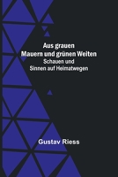 Aus grauen Mauern und grünen Weiten; Schauen und Sinnen auf Heimatwegen 9356789134 Book Cover