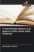 Il movimento bianco e la guerra civile russa sullo schermo (Italian Edition) 6208215617 Book Cover