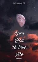 Lose You To Love Me 9360166979 Book Cover