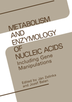 Metabolism and Enzymology of Nucleic Acids Including Gene Manipulations 0306430894 Book Cover