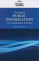 Managing Public Information in a Mediation Process 1601270410 Book Cover