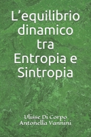 L'equilibrio dinamico tra Entropia e Sintropia 1086100522 Book Cover