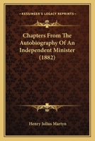 Chapters from the Autobiography of an Independent Minister - Scholar's Choice Edition 116460113X Book Cover