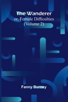 The Wanderer; or, Female Difficulties (Volume 2) 9362999048 Book Cover