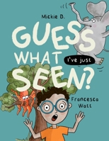 Guess What I've Just Seen? 1068697806 Book Cover