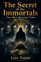 The Secret of the Immortals: The Men Beyond Time (Novelas de Ciencia Ficción) B0HBRPNHFX Book Cover