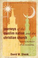 Journeys of the Muslim Nation and the Christian Church: Exploring the Mission of Two Communities 0836192524 Book Cover