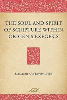 The Soul and Spirit of Scripture within Origen's Exegesis (Bible in Ancient Christianity) (Bible in Ancient Christianity) 158983500X Book Cover