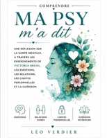 Comprendre Ma Psy m’a dit: Une réflexion sur la santé mentale, à travers les enseignements de Victoria Bruni, les émotions, les relations, les limites personnelles et la guérison (French Edition) B0HC1LLWJ1 Book Cover