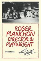 Roger Planchon: director and playwright 0521129117 Book Cover