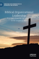 Biblical Organizational Leadership: Principles from the Life of Jesus in the Gospel of John 3030699285 Book Cover