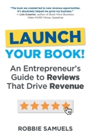 LAUNCH Your Book! An Entrepreneur's Guide to Reviews That Drive Revenue B0FF9NPWRZ Book Cover