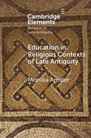 Education in Religious Contexts of Late Antiquity (Elements in Religion in Late Antiquity) 1009337653 Book Cover