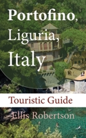 Portofino, Liguria, Italy: Touristic Guide B084DGQ3H8 Book Cover
