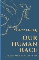 Our Human Race: 44 Poems From My Heart to Yours 1736977539 Book Cover