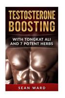Testosterone: : Testosterone Boosting With Tongkat Ali and 7 Potent Herbs 1522743626 Book Cover