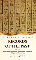 Records of the Past Being English Translations of the Ancient Monuments of Egypt and Western Asia by A. H. Sayce Volume 6 163923926X Book Cover