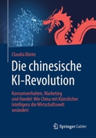 Die Chinesische KI-Revolution : Konsumverhalten, Marketing und Handel: Wie China Mit K?nstlicher Intelligenz Die Wirtschaftswelt Ver?ndert 3658297948 Book Cover