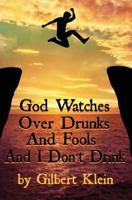 God Watches Over Drunks and Fools and I Don't Drink 0985679069 Book Cover