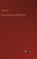 Famous Americans of Recent Times 3385325536 Book Cover