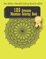 105 Awesome Mandalas Coloring Book: New Edition Mandala Coloring Book for Adults, 105 Pages: 8,5 x 11 inches B084DH6B5F Book Cover