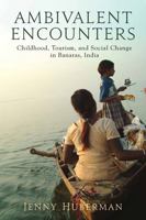 Ambivalent Encounters: Childhood, Tourism, and Social Change in Banaras, India 0813554063 Book Cover