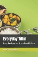 Everyday Tiffin: Easy Recipes for School and Office B0FJ9LHSDS Book Cover