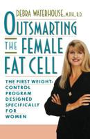 Outsmarting the Female Fat Cell: The First Weight-Control Program Designed Specifically for Women 1562828576 Book Cover