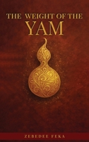 The Weight of the Yam: A Rebellion Against Burnout 191803964X Book Cover