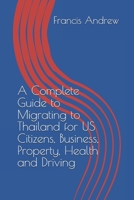 A Complete Guide to Migrating to Thailand for US Citizens, Business, Property, Health and Driving B0FTRKN85D Book Cover