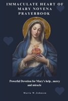 The immaculate heart of Mary novena prayerbook: Powerful Devotion for Mary's help ,mercy and miracle B0FJYD5837 Book Cover