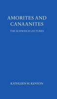 Amorites and Canaanites (Schweich Lectures on Biblical Archaeology) 0197258956 Book Cover