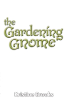 The Gardening Gnome 1098358740 Book Cover