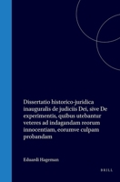 Dissertatio historico-juridica inauguralis de judiciis Dei, sive De experimentis, quibus utebantur veteres ad indagandam reorum innocentiam, eorumve culpam probandam (Latin Edition) 9004562761 Book Cover