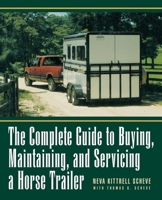 The Complete Guide to Buying, Maintaining, and Servicing a Horse Trailer (Howell Reference Books) 0876056869 Book Cover
